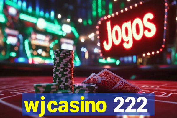 wjcasino 222